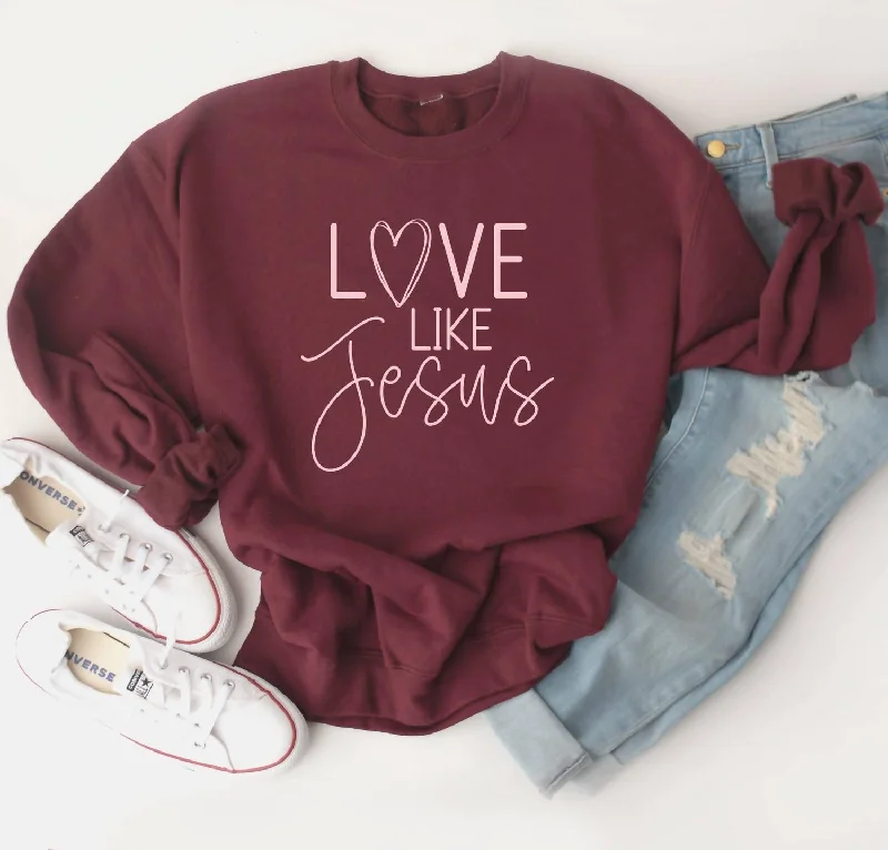 Love Like Jesus Sweatshirt In Maroon